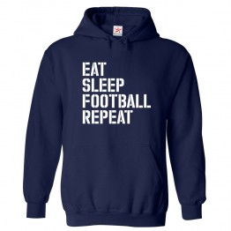 Eat Sleep Football Repeat Classic Unisex Pullover Hooded Sweatshirt for Football and Sports Lovers
